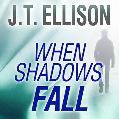 When Shadows Fall by J. T. Ellison audiobook