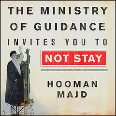 The Ministry of Guidance Invites You to Not Stay by Hooman Majd audiobook