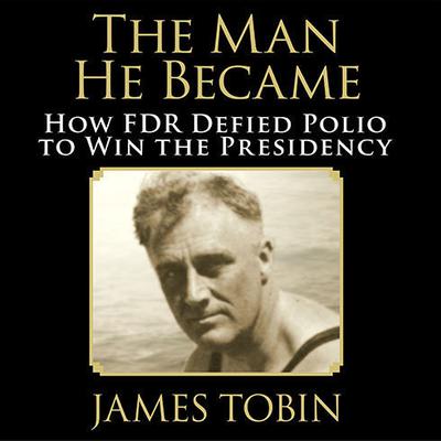 The Man He Became by James Tobin audiobook