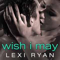 Wish I May by Lexi Ryan audiobook
