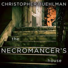 The Necromancer's House by Christopher Buehlman audiobook