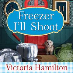 Freezer I'll Shoot by Victoria Hamilton audiobook