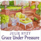 Grace Under Pressure by  Julie Hyzy audiobook