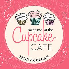 Meet Me at the Cupcake Cafe by Jenny Colgan audiobook