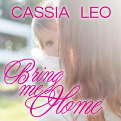 Bring Me Home by Cassia Leo audiobook