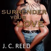 Surrender Your Love by  J. C. Reed audiobook