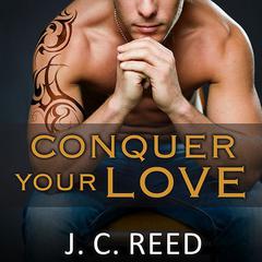 Conquer Your Love by J. C. Reed audiobook