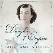 Daughter of Empire by  Lady Pamela Hicks audiobook