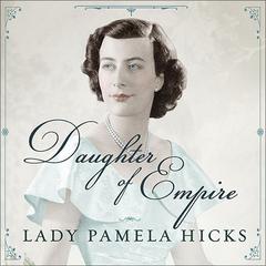 Daughter of Empire by Lady Pamela Hicks audiobook