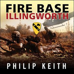 Fire Base Illingworth by Philip Keith audiobook