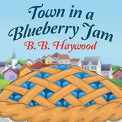 Town in a Blueberry Jam by  B. B. Haywood audiobook