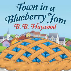 Town in a Blueberry Jam by B. B. Haywood audiobook