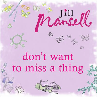 Don't Want to Miss a Thing by Jill Mansell audiobook