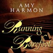 Running Barefoot by  Amy Harmon audiobook