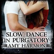 Slow Dance in Purgatory by  Amy Harmon audiobook