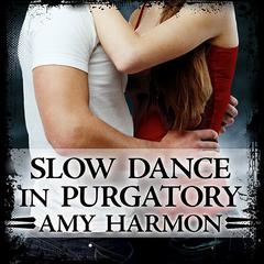 Slow Dance in Purgatory by Amy Harmon audiobook
