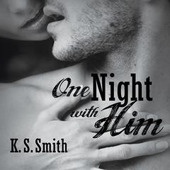 One Night With Him by K. S. Smith audiobook