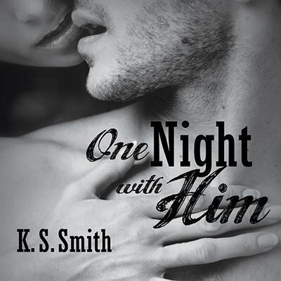 One Night With Him by K. S. Smith audiobook