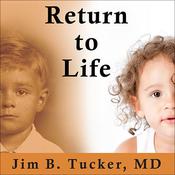 Return to Life by  Jim B. Tucker MD audiobook