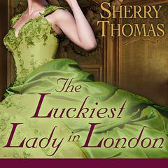 The Luckiest Lady in London by Sherry Thomas audiobook