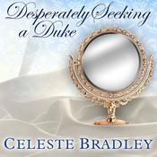 Desperately Seeking A Duke by  Celeste Bradley audiobook