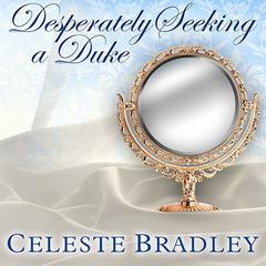 Desperately Seeking A Duke by Celeste Bradley audiobook