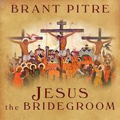 Jesus the Bridegroom by  Brant Pitre audiobook