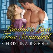 London's Last True Scoundrel by  Christina Brooke audiobook