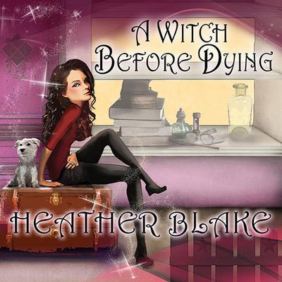 A Witch Before Dying by Heather Blake audiobook