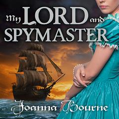 My Lord and Spymaster by Joanna Bourne audiobook