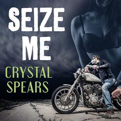 Seize Me by Crystal Spears audiobook