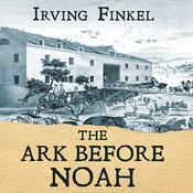 The Ark Before Noah by  Irving Finkel audiobook