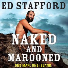 Naked and Marooned by Ed Stafford audiobook