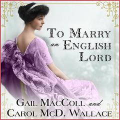 To Marry an English Lord by Gail MacColl audiobook