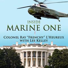 Inside Marine One by Ray “Frenchy” L’Heureux audiobook