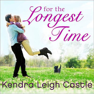 For the Longest Time by Kendra Leigh Castle audiobook
