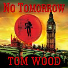 No Tomorrow by Tom Wood audiobook