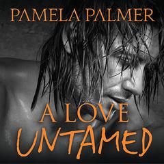 A Love Untamed by Pamela Palmer audiobook