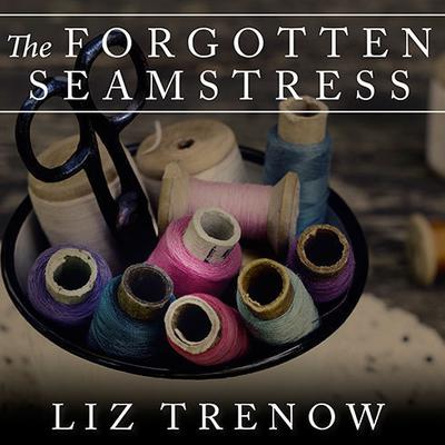 The Forgotten Seamstress by Liz Trenow audiobook