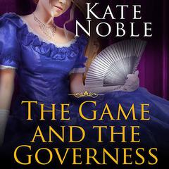The Game and the Governess by Kate Noble audiobook
