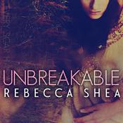 Unbreakable by  Rebecca Shea audiobook