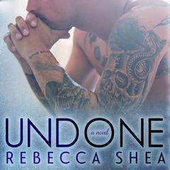 Undone by Rebecca Shea audiobook