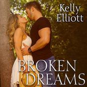Broken Dreams by  Kelly Elliott audiobook