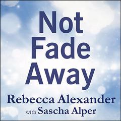 Not Fade Away by Rebecca Alexander audiobook