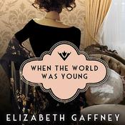 When the World Was Young by  Elizabeth Gaffney audiobook