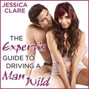 The Expert's Guide to Driving a Man Wild by  Jessica Clare audiobook