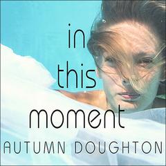 In This Moment by Autumn Doughton audiobook