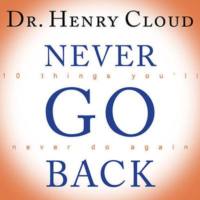 Never Go Back by Henry Cloud audiobook