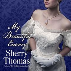 My Beautiful Enemy by Sherry Thomas audiobook