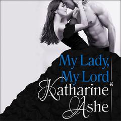 My Lady, My Lord by Katharine Ashe audiobook